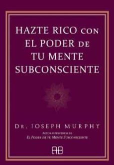 Hazte rico con el poder de tu mente subconsciente