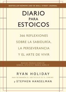 Diario para Estoicos : 366 reflexiones sobre la sabiduría, la perseverancia  y el arte de vivir