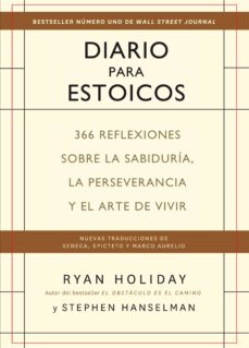 Diario para Estoicos : 366 reflexiones sobre la sabiduría, la perseverancia  y el arte de vivir