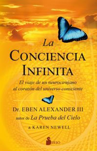 La conciencia infinita : el viaje de un neurocirujano al corazón del universo consciente