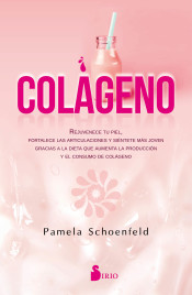 Colágeno : rejuvenece tu piel, fortalece las articulaciones, y siéntete más joven gracias a la dieta