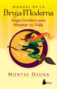 Manual de la bruja moderna : magia cotidiana para mejorar tu vida