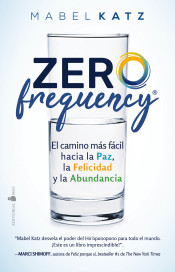 Zero frequency : el camino más fácil hacia la paz, la felicidad y la abundancia