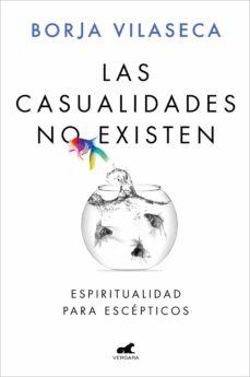 Las casualidades no existen : espiritualidad para escépticos