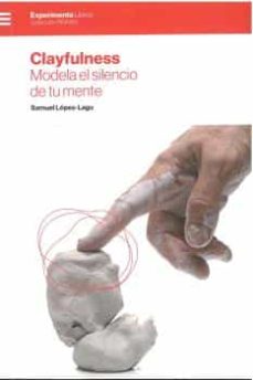 Clayfulness. Modela el silencio de tu mente