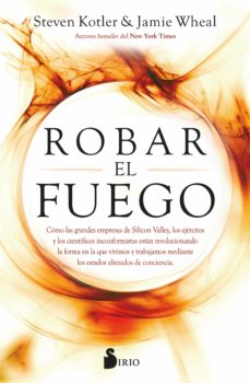 Robar el fuego : cómo las grandes empresas de Silicon Valley, los ejércitos y los científicos inconf