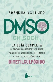 DMSO : la guía completa de tratamientos seguros y naturales para controlar el dolor, la inflamación