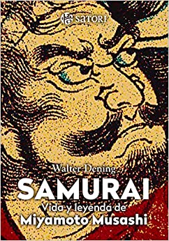 Samurai . Vida y leyenda de Miyamoto Musashi