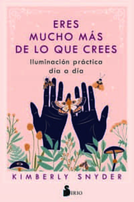 Eres mucho más de lo que crees : iluminación práctica día a día