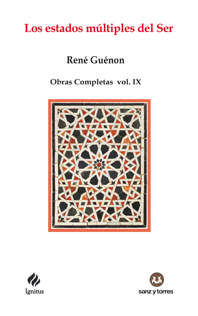 Los estados múltiples del Ser : obras completas René Guénon