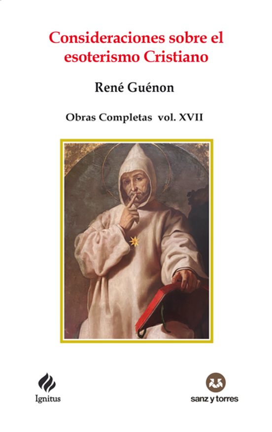 Consideraciones sobre el esoterismo cristiano : obras completas René Guénon