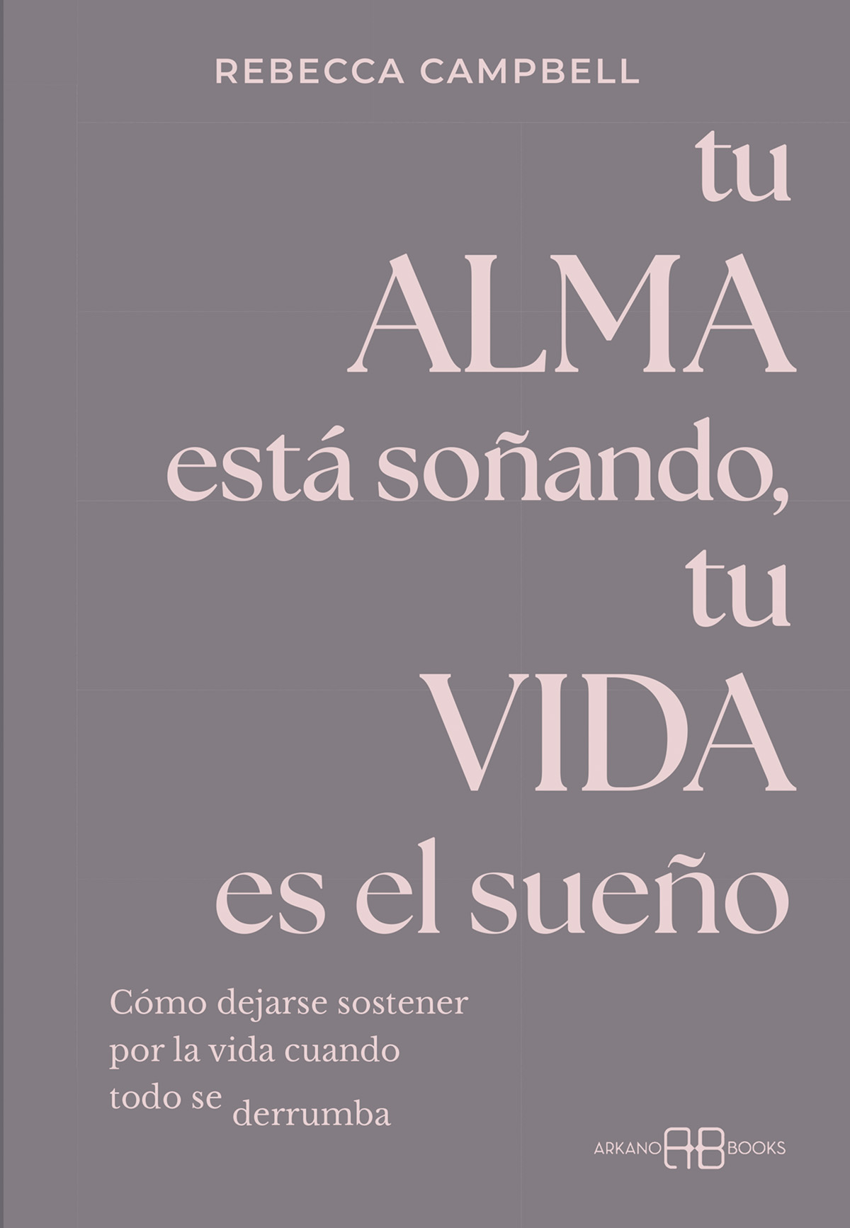 Tu alma está soñando , tu vida es el sueño