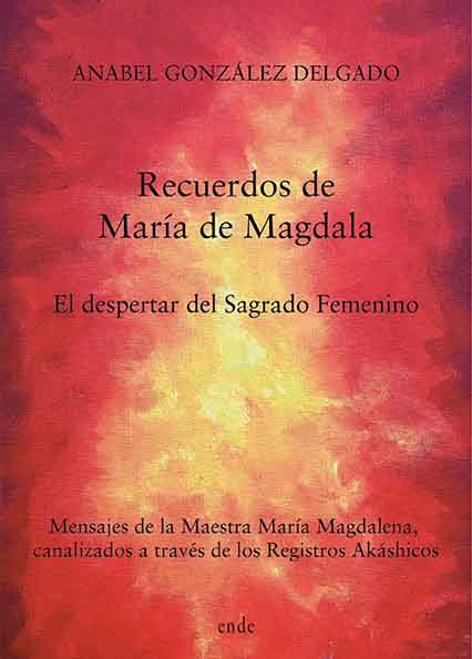 Recuerdos de María de Magdala : el despertar del sagrado femenino