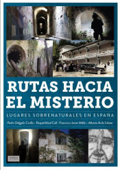 Rutas hacia el misterio. Lugares sobrenaturales en España.