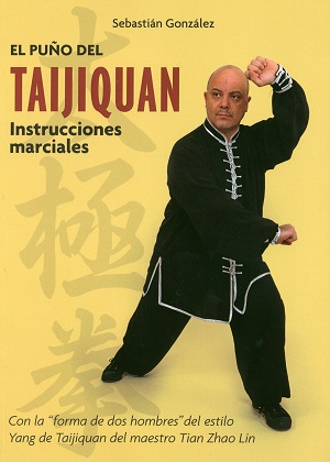 El puño del Taijiquan : instrucciones marciales