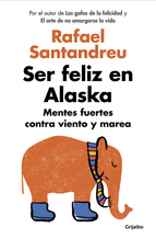 Ser feliz en Alaska : mentes fuertes contra viento y marea