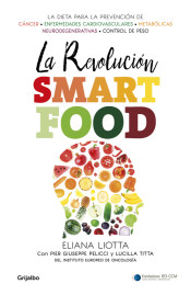 La revolución smartfood : dieta fundamental para la prevención del cáncer, de las enfermedades cardi