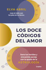 Los doce códigos del amor : sana tus heridas y encuentra pareja con la ayuda de la astrología