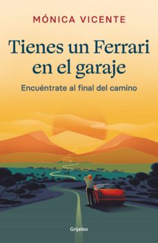 Tienes un Ferrari en el garaje : encuéntrate al final del camino