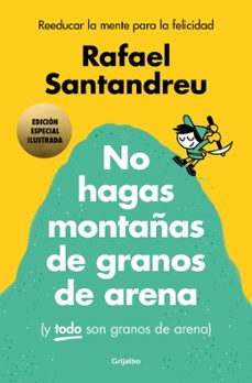 No hagas montañas de granos de arena (Edición especial ilustrada)