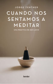 Cuando nos sentamos a meditar : una práctica de zen laico