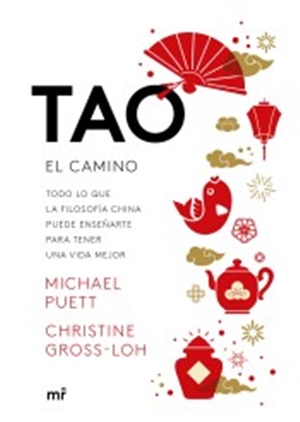 Tao, el camino : todo lo que la filosofía china puede enseñarte para tener una vida mejor