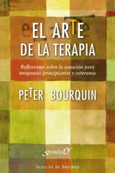 El arte de la terapia : reflexiones sobre la sanación para terapeutas principiantes y veteranos