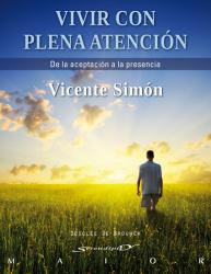 Vivir con plena atención : de la aceptación a la presencia