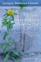 Crisis, crecimiento y despertar : claves y recursos para crecer en consciencia