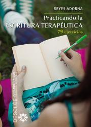 Practicando la escritura terapéutica : 79 ejercicios