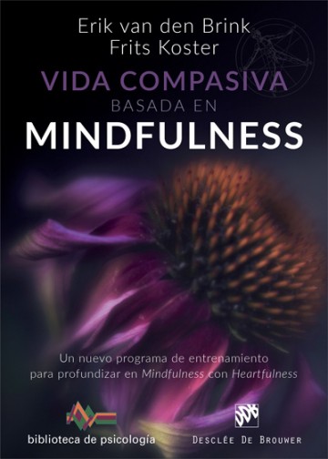 Vida compasiva basada en  mindfulness : un nuevo programa de entrenamiento para profundizar en mindf