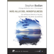 Más allá del Mindfulness. Un enfoique a la paz, la felicidad y el amor verdaderos