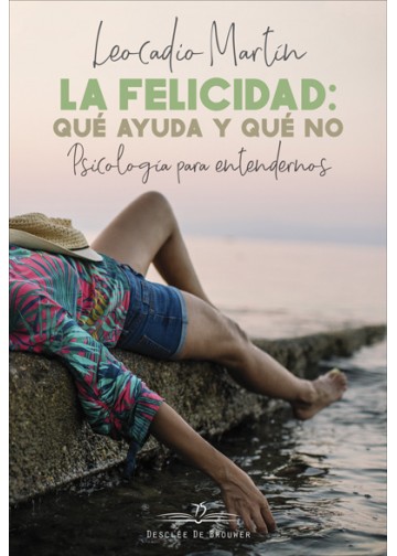 La felicidad : qué ayuda y qué no