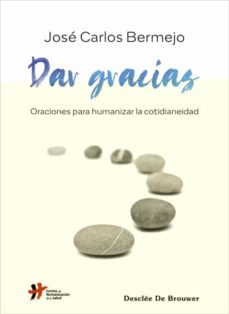 Dar gracias : oraciones para humanizar la cotidianeidad