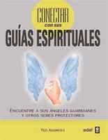 Cómo conectar con sus guías espirituales : encuentre a sus ángeles guardianes y otros seres protecto