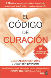 El código de curación : 6 minutos para sanar la fuente de cualquier problema de salud, éxito y relac