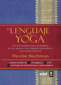 El lenguaje del yoga : una guía completa de los nombres de los asanas, los términos sánscritos y los