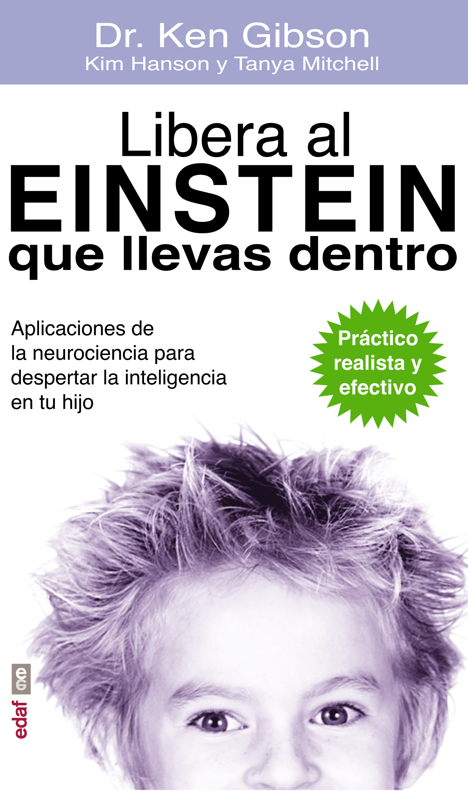 Libera al Einstein que llevas dentro : aplicaciones de neurociencia para despertar la inteligencia e