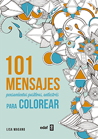 101 mensajes para colorear : pensmientos positivos, antiestres para colorear
