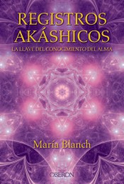 Registros akáshicos : la llave del conocimiento del alma