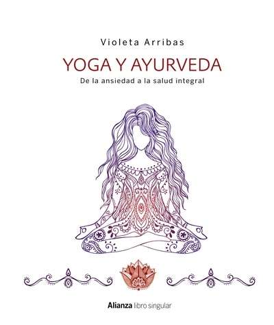 Yoga y ayurveda : de la ansiedad a la salud integral