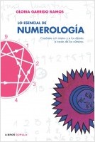 Lo esencial de numerología : conócete a ti mismo y a los demás a través de los números