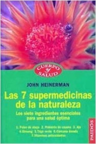 Las 7 supermedicinas de la naturaleza: los siete ingredientes esenciales para una salud óptima