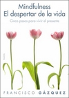 Mindfulness : el despertar a la vida : cinco pasos para vivir el presente