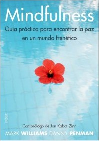 Mindfulness : guía práctica : para encontrar la paz en un mundo frenético