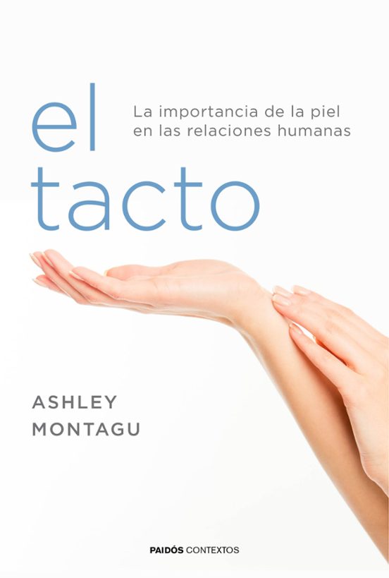 El tacto : la importancia de la piel en las relaciones humanas