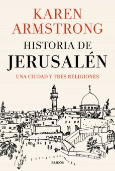 Historia de Jerusalén : una ciudad y tres religiones