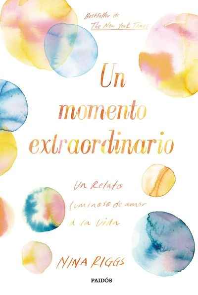 Un momento extraordinario : un relato luminoso de amor a la vida