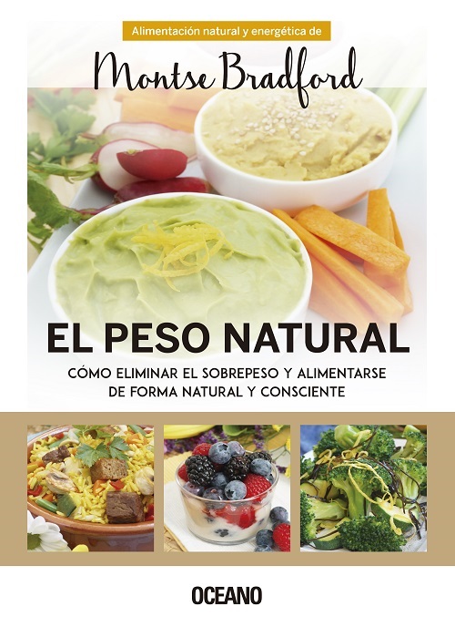 El peso natural. Cómo elminar el sobrepeso y alimentarse de forma natural consciente