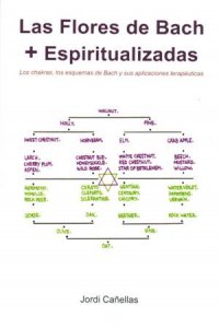 Las flores de Bach : espiritualizadas. Los chakras, los esquemas de Bach y sus aplicaciones terapéut